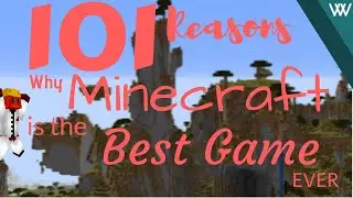 101 REASONS Minecraft is the BEST GAME EVER