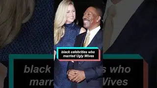 black celebrities who married Ugly Wives #celebrity #usa #foryou #eddiemurphycomedy