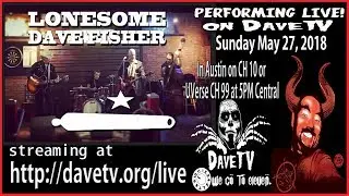 LONESOME DAVE FISHER on DaveTV #153 May 27, 2018