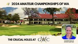 The crucial holes at the 2024 WA Amateur Championships