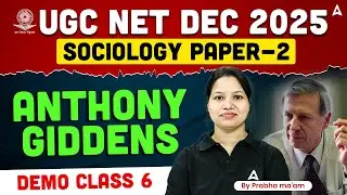 UGC NET Dec 2025 | UGC NET Sociology Anthony Giddens | Demo Class-6 By Prabha Mam