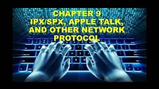 Chapter 9 IPX, SPX APPLE TALK AND OTHER NETWORK PROTOCOL ( NETWORKING)