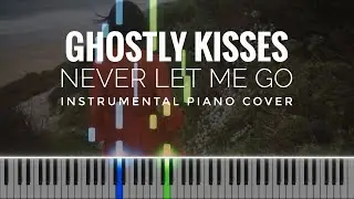 Ghostly Kisses - Never Let Me Go short piano cover | instrumental