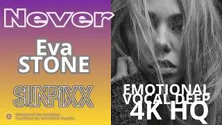 Never &ndash; SUNPiXX & Eva Stone | Intimate Vocal House &bull; Cinematic Deep