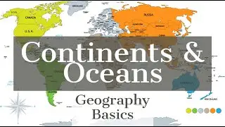 The 7 Continents and 5 Major Oceans of the World - GEOGRAPHY BASICS