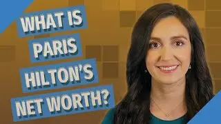 What is Paris Hilton's net worth?