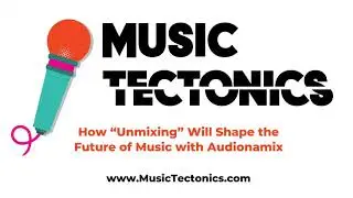 How &ldquo;Unmixing&rdquo; Will Shape the Future of Music with Audionamix