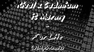 Rival x Cadmium ft Marmy - For Life (JtMpS Remix)
