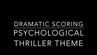 Dramatic Scoring: Psychological Thriller Theme | Scott Kuczynski