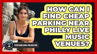 How Can I Find Cheap Parking Near Philly Live Music Venues? - Everything About Philadelphia
