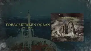 FORAY BETWEEN OCEAN - LOST SKY (OFFICIAL AUDIO)