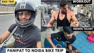 panipat to noida bike trip and hard workout bicep triceps | mere bhai ka hidden talent dekho | #vlog