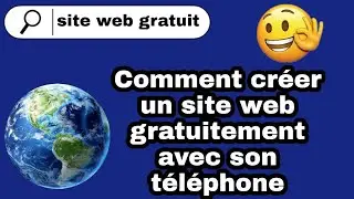 Comment cr&eacute;er un site web gratuitement avec son t&eacute;l&eacute;phone