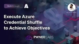 Execute Azure Credential Shuffle to Achieve Objectives | Walkthrough | Pwned Labs
