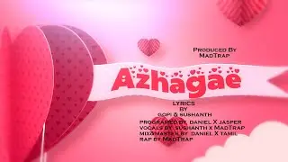 Azhagae | MadTrap X Sushanth | OFFICIAL MUSIC VIDEO 2023