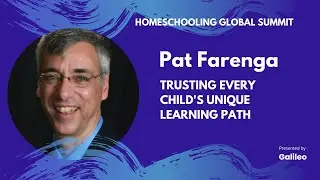 Trusting Every Child's Unique Learning Path | Pat Farenga