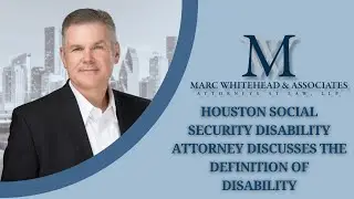 Houston Social Security Disability Attorney Discusses the Definition of Disability