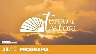 Terço da Aurora 23/12/2025