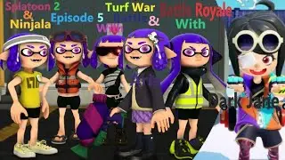 Splatoon 2 & Ninjala Episode 5 Turf War Battle With Aria & Battle Royale With Dark Jane