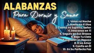 ALABANZAS DE PAZ 🌙 Música Cristiana para Dormir y Sanar con Dios