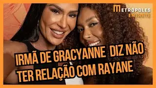 &ldquo;N&atilde;o h&aacute; amizade&rdquo;, desabafa irm&atilde; de Gracyanne sobre Rayane Figliuzzi