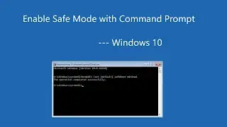 Enable and Enter Safe Mode with Command Prompt Windows 10
