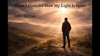 When I Consider How My Light Is Spent | John Milton | Reflective Poetry | Classical Music