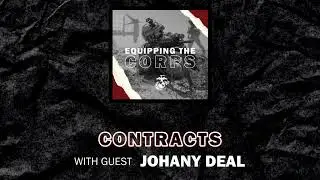Contracts with Johany Deal | Equipping the Corps Season 1 Episode 6