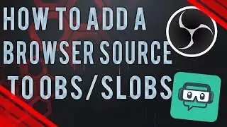 ✅How To Add A BROWSER SOURCE To OBS/SLOBS