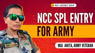 NCC Special Entry in Army | Maj Anita  | NCC Journey show | NCC Journey