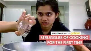 FilterCopy | Struggles Of Cooking For The First Time | Ft. Suhani Mardia