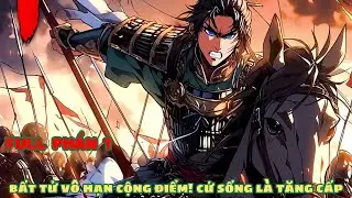 [FULL PHẦN 1] Bất Tử Vô Hạn Cộng Điểm! Cứ Sống Là Tăng Cấp l Review truyện full