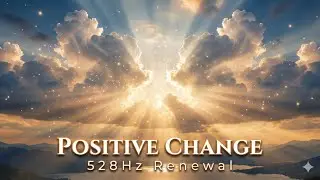 Cellular Renewal: 528Hz Deep Meditation for Positive Shift & Healing