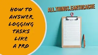 How to Answer EarthCache Logging Tasks Like a Pro!