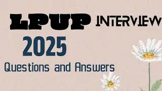 LPUP INTERVIEW 2025 - QUESTIONS AND ANSWERS - Part  4