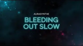 Bleeding Out Slow &ndash; AURASYNTHE | Dark Pop Breakup Song