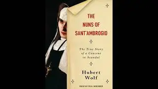 Nuns of Sant'Ambrogio: The True Story of a Convent in Scandal - Hubert Wolf