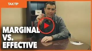 TAX TIP: MARGINAL VS EFFECTIVE TAX RATE
