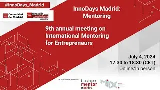 InnoDays Madrid Mentoring: 9th annual meeting on International Mentoring for Entrepreneurs