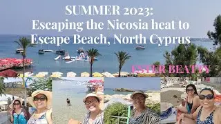 Summer 2023: Escaping the heat of Nicosia to Escape Beach, North Cyprus with Abhy ‖ Ester Beatty