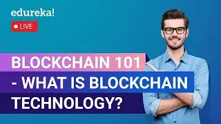 Blockchain 101 - What Is Blockchain Technology?  | Blockchain Training  | Edureka Live