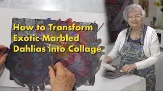 Shoreline Snippets 58 - How to Transform Exotic Marbled Dahlias into Collage