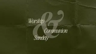 Communion: Remembering What God Has Done