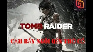 Tomb Raider #2| Lara Croft v&agrave; những cạm bẩy chết người trong ng&ocirc;i đền thờ cổ k&iacute;nh