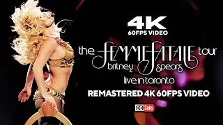 Britney Spears - The Femme Fatale Tour (live in Toronto) [Remastered 4K 60FPS Video]