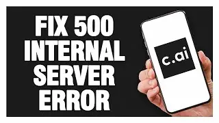 How To Fix Character AI App 500 Internal Serber Error | Final Solution