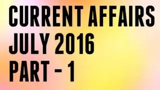 Current Affairs July 2016 Part 1 (Questions with Answers)