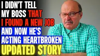 I Didn't Tell My Boss That I Found A New Job And Now He's Acting Heartbroken r/Relationships