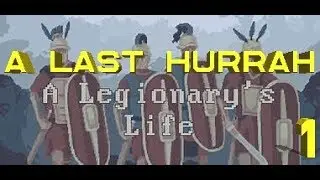 A Legionary&rsquo;s Life &ndash; A Last Hurrah &ndash; Part 1
