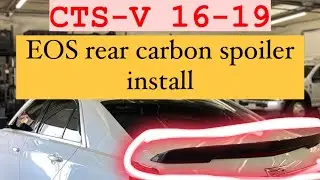 CTS-V EOS carbon Spoiler install 16-19 v3